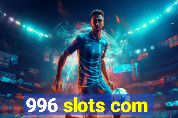 996 slots com